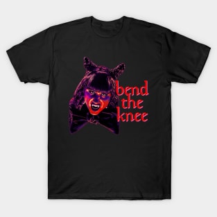 Nadja Says BEND THE KNEE T-Shirt